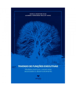 Tratado de Funções Executivas: Modelos teóricos, construtos associados e desenvolvimento (vol. 1)